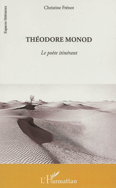 Théodore Monod, le poète itinérant