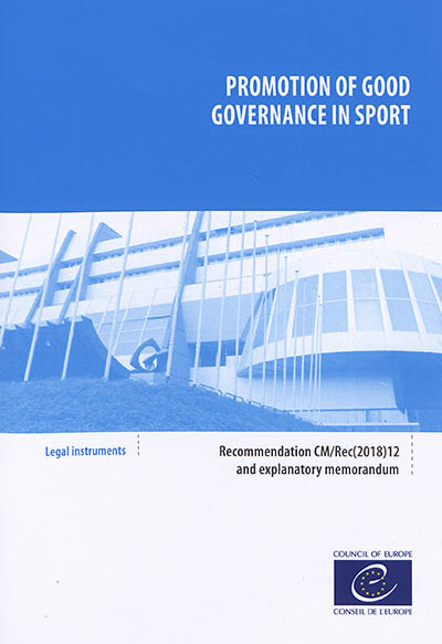 Promotion of good governance in sport : recommandation CM-Rec(2018)12 and explanatory memorandum : legal instruments