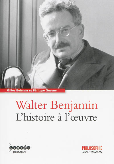 Walter Benjamin : l'histoire à l'oeuvre