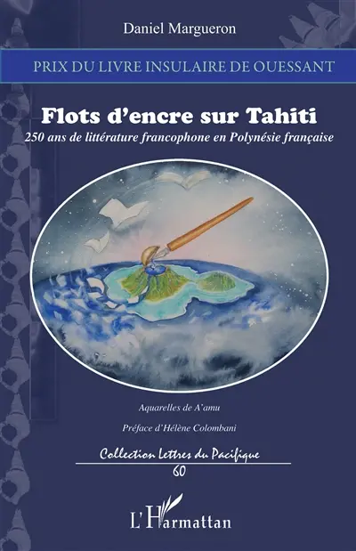Flots d'encre sur Tahiti : 250 ans de littérature francophone en Polynésie française : essai