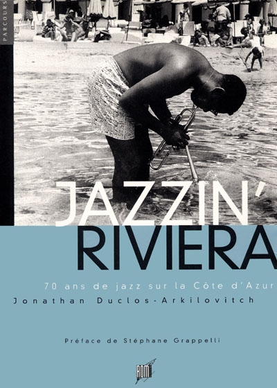 Jazzin'Riviera : 70 ans de jazz sur la côte d'Azur