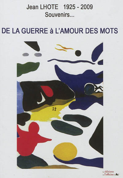 De la guerre à l'amour des mots : Jean Lhote, 1925-2009, souvenirs