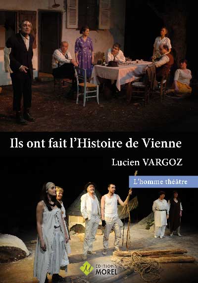 Ils ont fait l'histoire de Vienne. Lucien Vargoz : l'homme théâtre