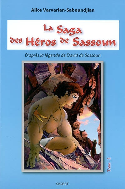 La saga des héros de Sassoun. Vol. 2