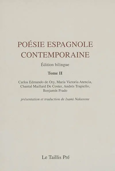 Poésie espagnole contemporaine. Vol. 2. Carlos Edmundo de Ory, Maria Victoria Atencia, Chantal Maillard De Coster, Andres Trapiello et Benjamin Prado