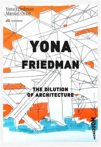 Yona Friedman The Dilution of Architecture