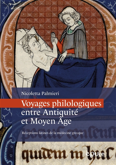 Voyages philologiques entre Antiquité et Moyen Age : réceptions latines de la médecine grecque