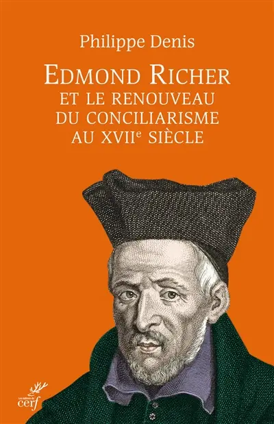 Edmond Richer et le renouveau du conciliarisme au XVIIe siècle