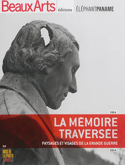 La mémoire traversée : paysages et visages de la Grande Guerre : 1914-2014