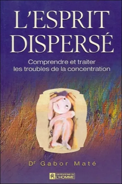 L'esprit dispersé : comprendre et traiter les troubles de la concentration