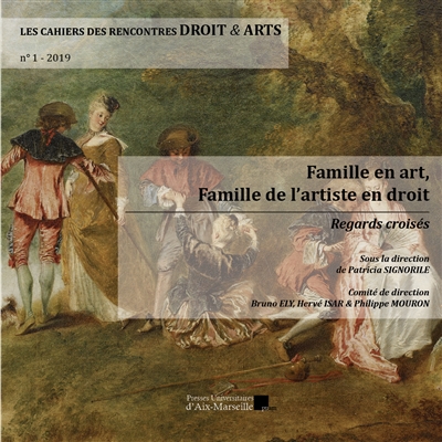 Les cahiers des rencontres droit & arts, n° 1. Famille en art, famille de l'artiste en droit : regards croisés