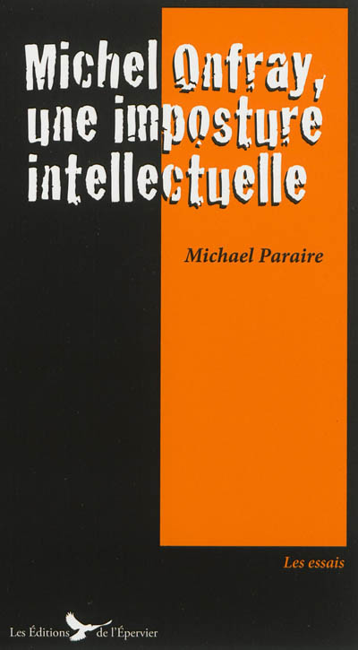 Michel Onfray : une imposture intellectuelle : essai