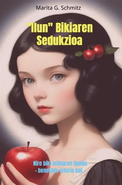 "Ilun" Bikiaren Sedukzioa : Nire biki arimaren ipuina : benetako istorio bat