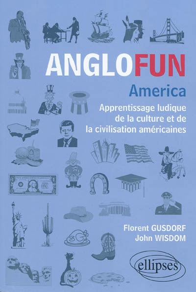 Anglofun, America : apprentissage ludique de la culture et de la civilisation américaines