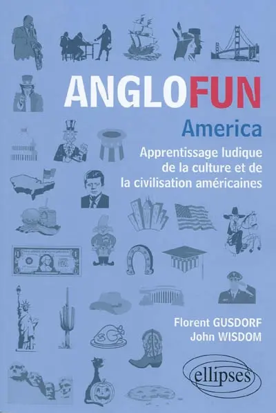 Anglofun, America : apprentissage ludique de la culture et de la civilisation américaines