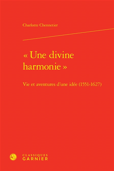 Une divine harmonie : vie et aventures d'une idée (1551-1627)