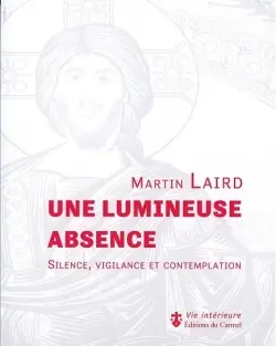 Une lumineuse absence : silence, vigilance et contemplation