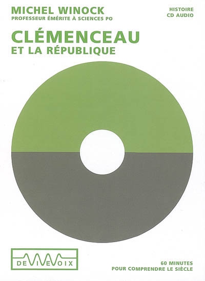 Clemenceau et la République : 60 minutes pour comprendre le siècle