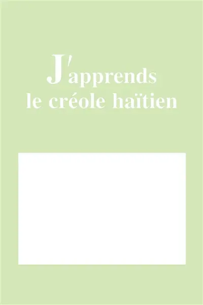 J'apprends le créole haïtien. Ann' aprann pale kreyol !