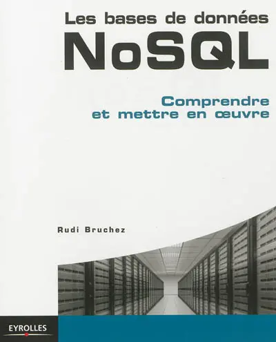 Les bases de données NoSQL : comprendre et mettre en oeuvre