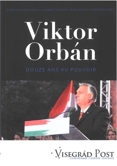 Viktor Orban : douze ans au pouvoir