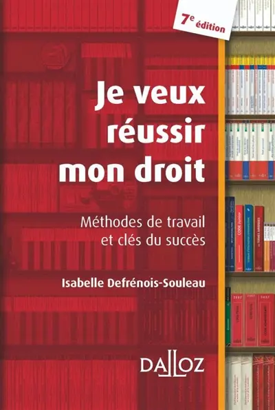 Je veux réussir mon droit : méthodes de travail et clés du succès