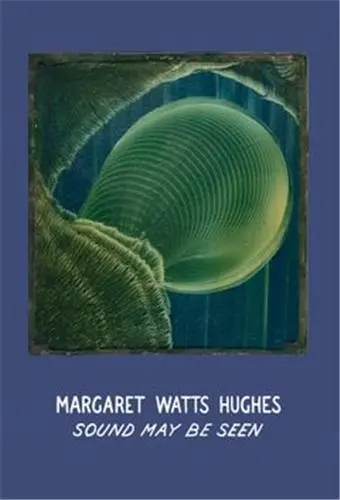 Margaret Watts Hughes : Sound May Be Seen