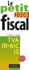 Le petit fiscal 2008 : TVA, IR, BIC, IS