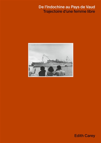 De l'Indochine au Pays de Vaud : trajectoire d'une femme libre