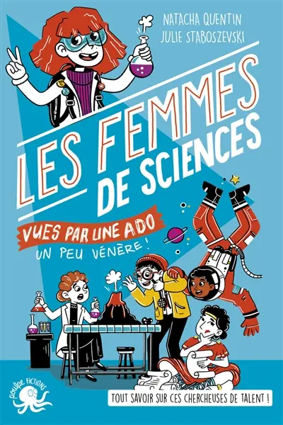 100 % bio. Les femmes de sciences vues par une ado un peu vénère !