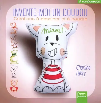 Invente-moi un doudou : créations à dessiner et à coudre