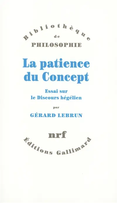 La Patience du concept. Essai sur le discours hégélien