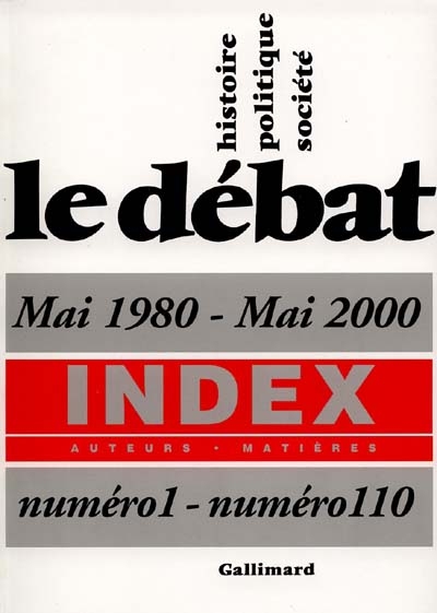 Débat (Le). Index, numéro 1-110 : auteurs-matières