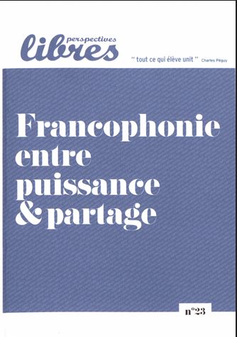 Perspectives libres, n° 23. Francophonie entre puissance & partage