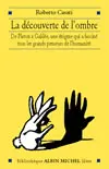 La découverte de l'ombre : de Platon à Galilée, l'histoire d'une énigme qui a fasciné les grands esprits de l'humanité