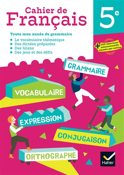 Cahier de français 5e : toute mon année de grammaire
