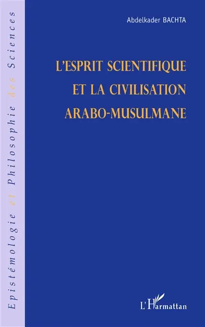 L'esprit scientifique et la civilisation arabo-musulmane