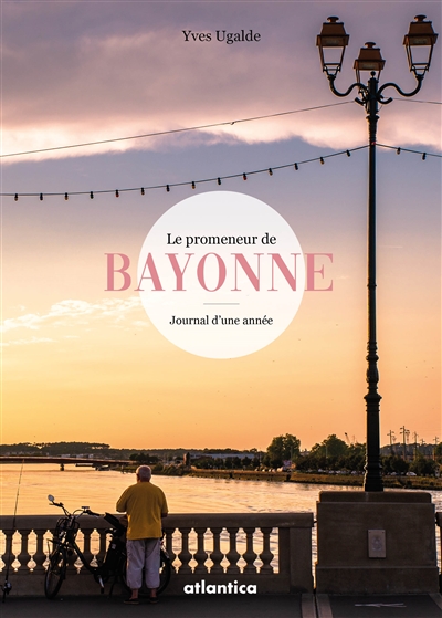 Le promeneur de Bayonne : journal d'une année