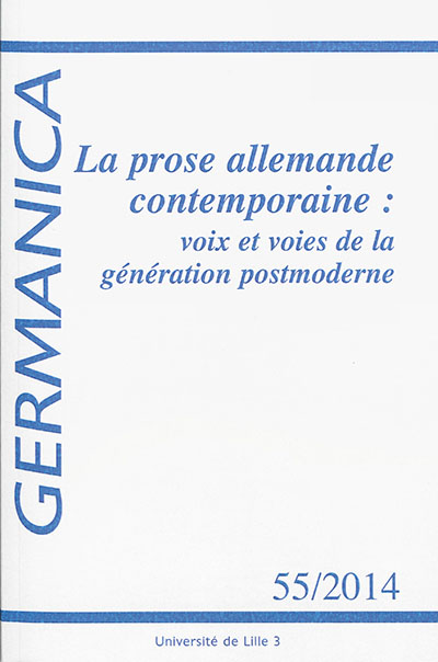 Germanica, n° 55. La prose allemande contemporaine : voix et voies de la génération postmoderne