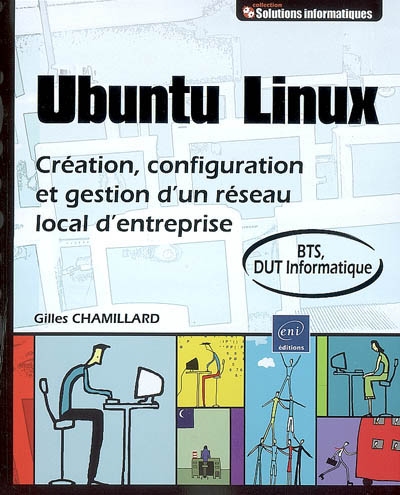 Ubuntu Linux : création, configuration et gestion d'un réseau local d'entreprise : BTS, DUT informatique