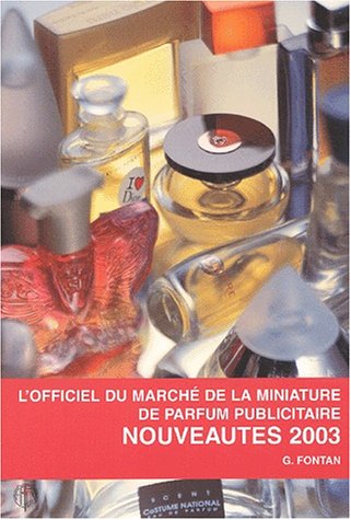 L'officiel du marché de la miniature de parfum publicitaire : nouveautés 2003