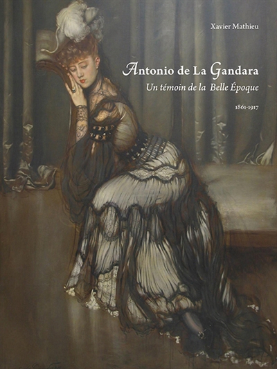 Antonio de La Gandara : un témoin de la Belle Epoque : 1861-1917