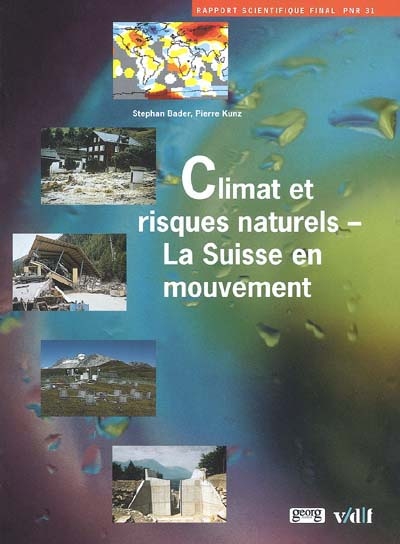 Climats et risques naturels : la Suisse en mouvement : rapport scientifique final PNR 31