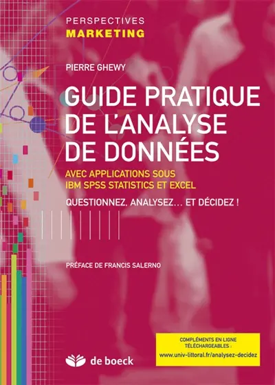 Guide pratique de l'analyse de données : avec applications sous IBM SPSS statistics et Excel : questionnez, analysez et... décidez !
