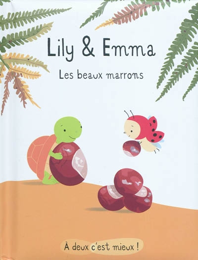 Lily & Emma. Les beaux marrons