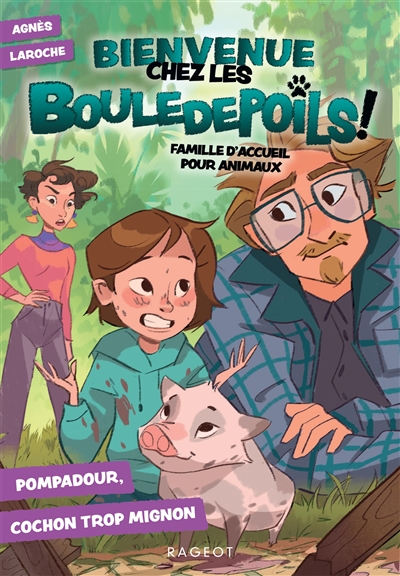 Bienvenue chez les Bouledepoils ! : famille d'accueil pour animaux. Vol. 2. Pompadour, cochon trop mignon