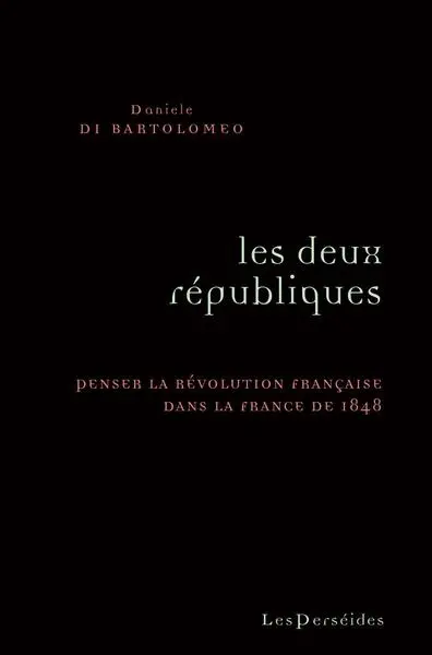 Les deux républiques : penser la Révolution française dans la France de 1848