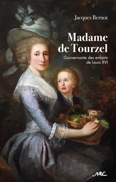 Madame de Tourzel : gouvernante des enfants de Louis XVI