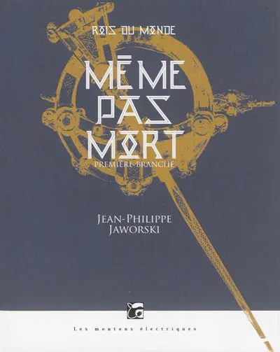 Rois du monde : première branche. Même pas mort