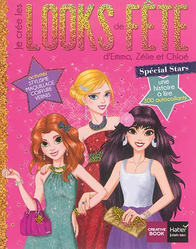Je crée les looks de fête d'Emma, Zélie et Chloé : spécial stars : une histoire à lire, 300 autocollants